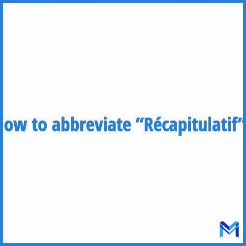 How to abbreviate ”Récapitulatif” in French?