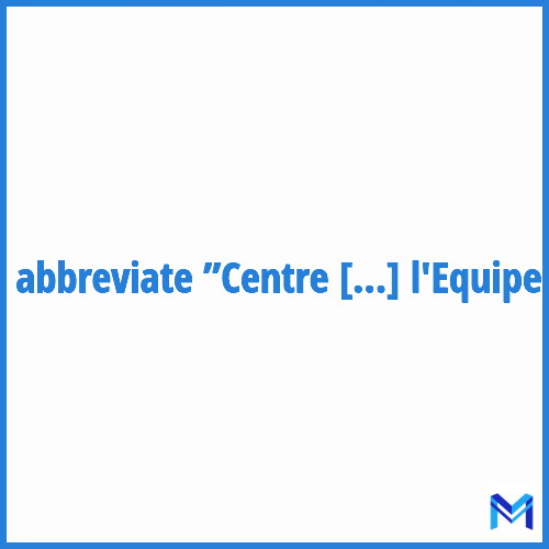 How to abbreviate ”Centre d'Etudes Techniques de l'Equipement” in French?
