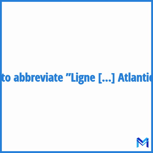 How to abbreviate ”Ligne à Grande Vitesse Sud Europe Atlantique” in French?