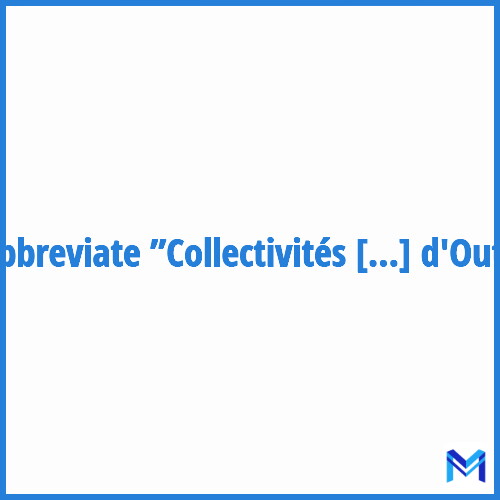 How to abbreviate ”Collectivités d'Outre-Mer” in French?