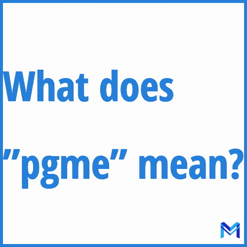 What does ”pgme”” mean?