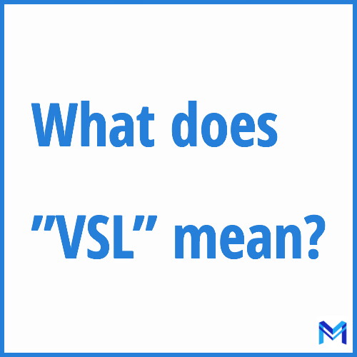 What does ”VSL”” mean?