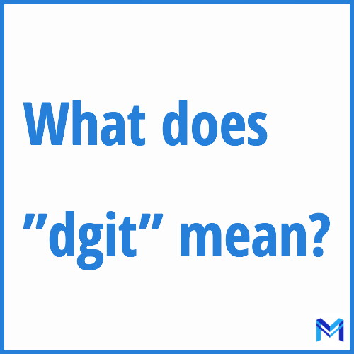 What does ”dgit”” mean?