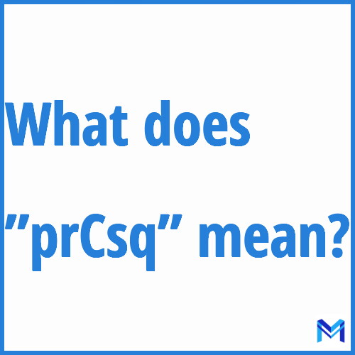 What does ”prCsq”” mean?