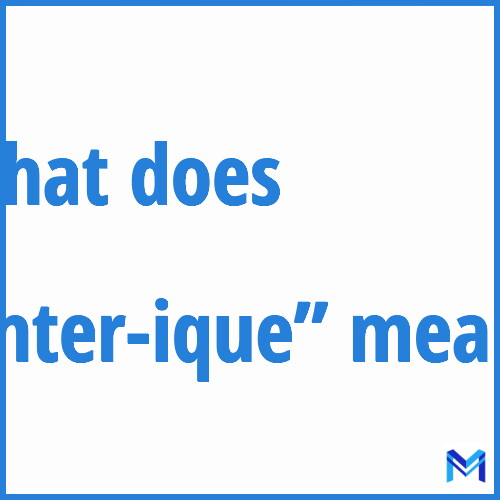 What does ”inter-ique”” mean?
