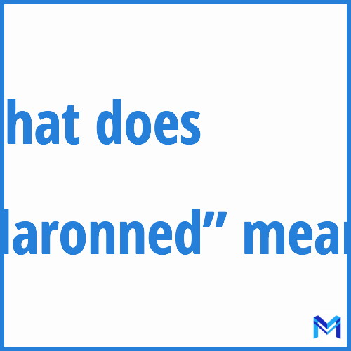 What does ”daronned”” mean?