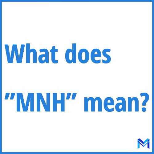 What does ”MNH”” mean?