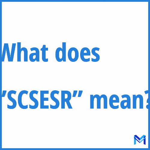 What does ”SCSESR”” mean?
