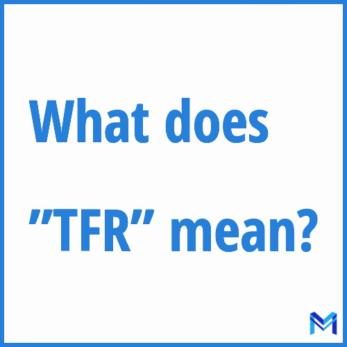 What does ”TFR”” mean?