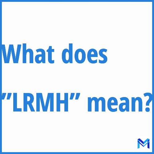 What does ”LRMH”” mean?