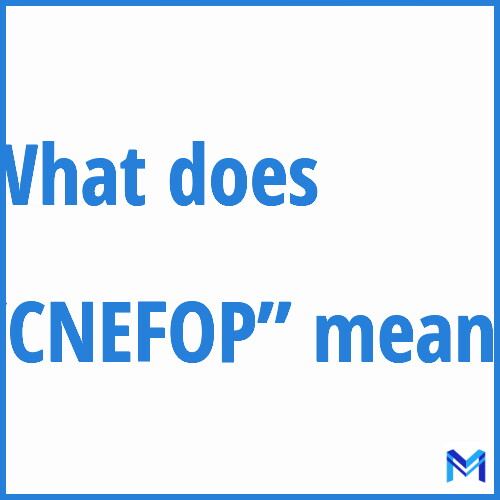 What does ”CNEFOP”” mean?