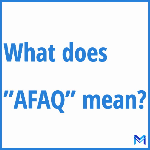 What does ”AFAQ”” mean?