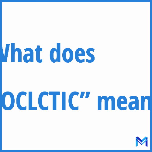 What does ”OCLCTIC”” mean?