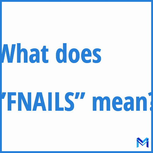 What does ”FNAILS”” mean?