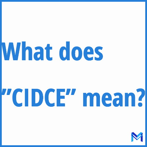 What does ”CIDCE”” mean?