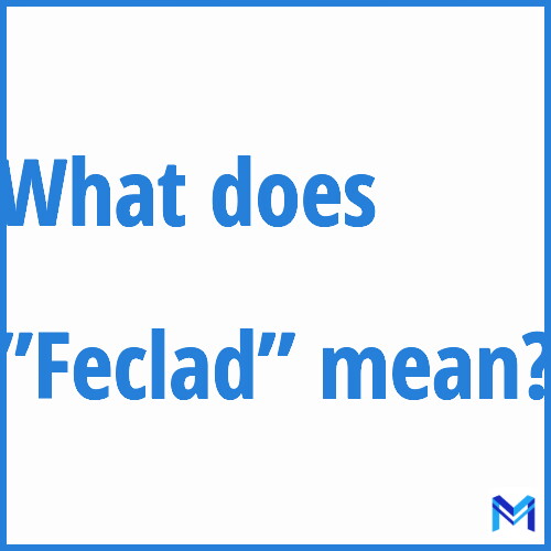 What does ”Feclad”” mean?