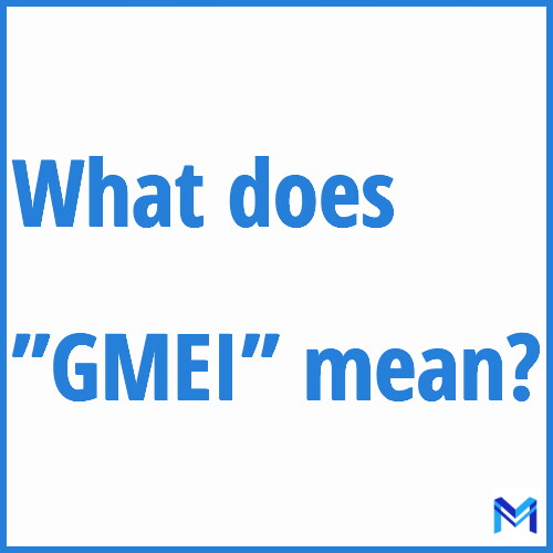 What does ”GMEI”” mean?
