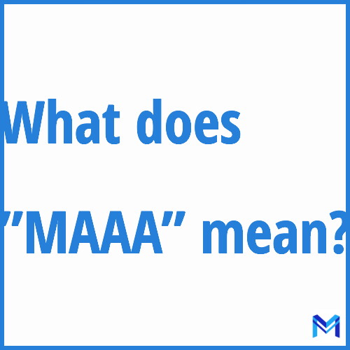 What does ”MAAA”” mean?