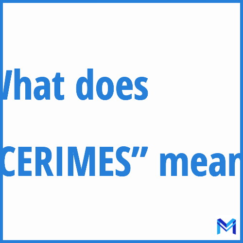 What does ”CERIMES”” mean?