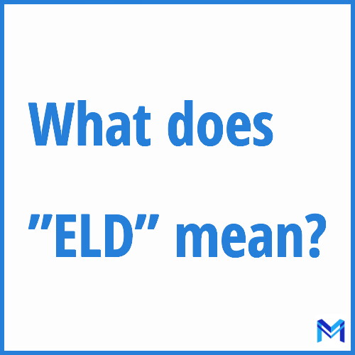 What does ”ELD”” mean?