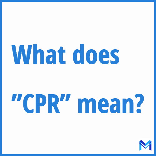 What does ”CPR”” mean?