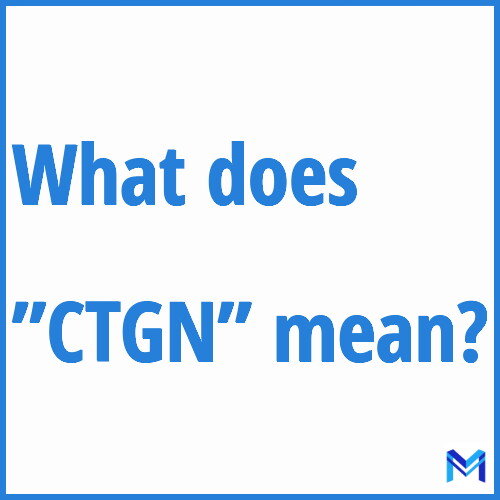 What does ”CTGN”” mean?