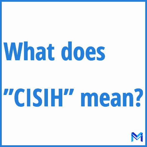 What does ”CISIH”” mean?