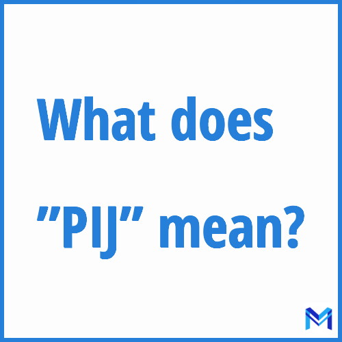 What does ”PIJ”” mean?