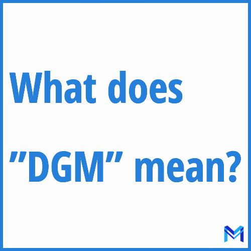 What does ”DGM”” mean?