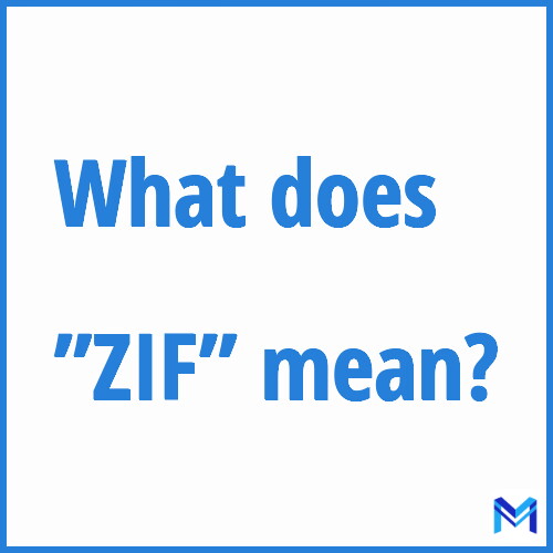 What does ”ZIF”” mean?