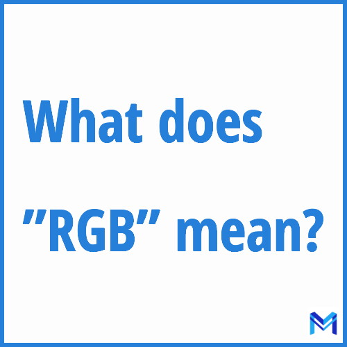 What does ”RGB”” mean?