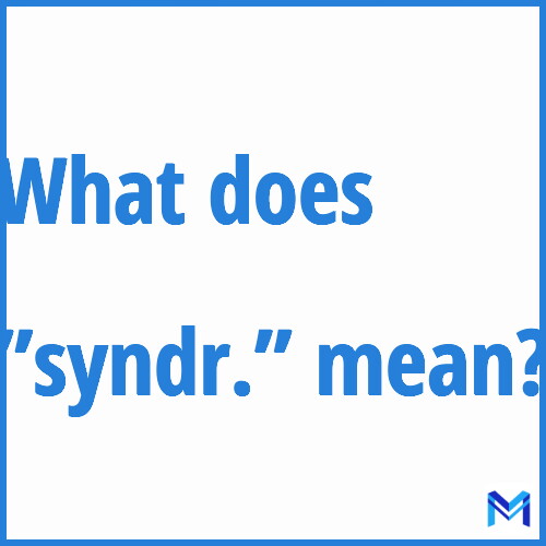What does ”syndr.”” mean?