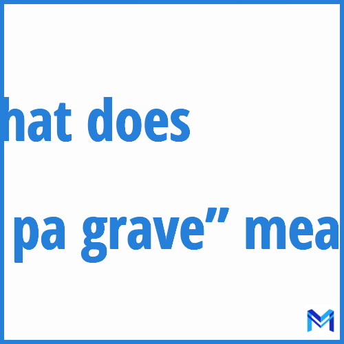 What does ”c pa grave”” mean?