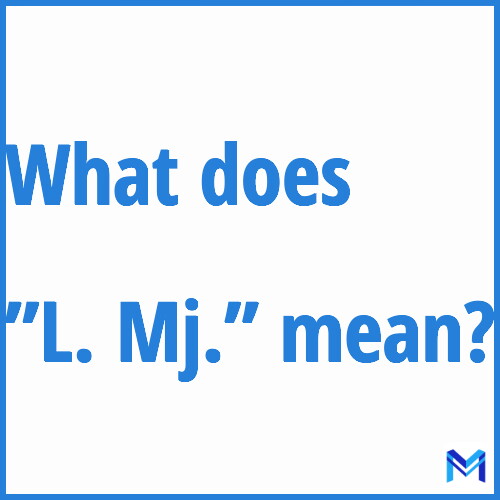 What does ”L. Mj.”” mean?
