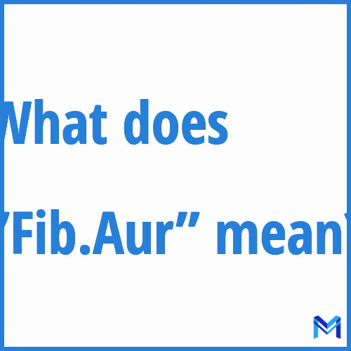 What does ”Fib.Aur”” mean?